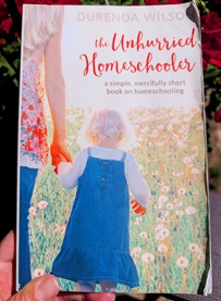 The Unhurried Homeschooler by Durenda Wilson.